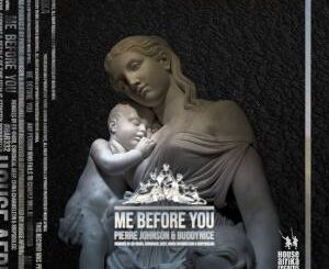 Pierre Johnson – Me Before You Ft. Buddynice (Ed-Ward Remix)