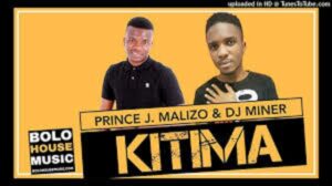 Prince J. Malizo – Kitima Ft. DJ Miner