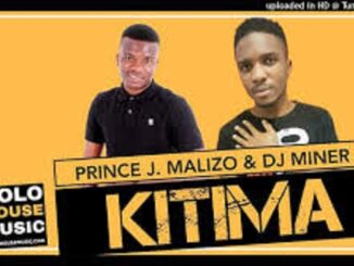 Prince J. Malizo – Kitima Ft. DJ Miner