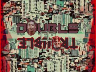 EP: Terry SA – Double Trouble Ft. Kaiiy