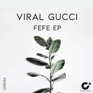 Viral Gucci – Fefe (Original Mix)