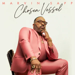 ALBUM: Marvin Sapp – Chosen Vessel