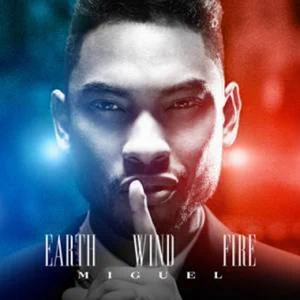 ALBUM: Miguel – Earth Wind and Fire