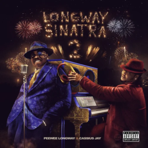 ALBUM: Peewee Longway & Cassius Jay – Longway Sinatra 2