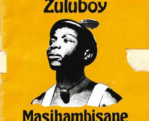 ALBUM: Zuluboy – Masihambisane