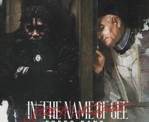 ALBUM: Fredo Bang – In The Name Of Gee (Still Most Hated)