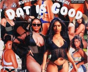 Kurzca – Dat Is Good ft. Nadia Nakai