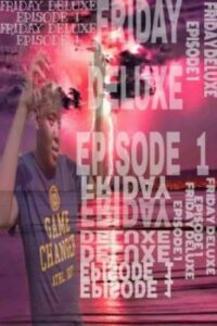 EP: Ratiiey Entertainment – Friday Deluxe Episode 1