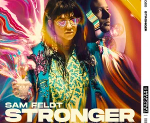 Sam Feldt – Stronger (feat. Kesha)