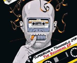 EP: Super Nova – The Beginning Ft. Tshwarelo Z4K