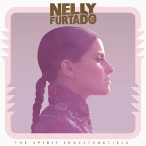 ALBUM: Nelly Furtado – The Spirit Indestructible (Deluxe Version)