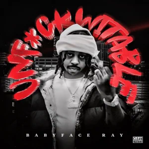 ALBUM: Babyface Ray – Unfuckwitable