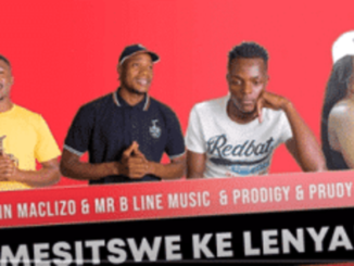 Captain Maclizo – Omesitswe Ke Lenyalo Ft. Prodigy, Mr B Line Music & Prudy Prudy