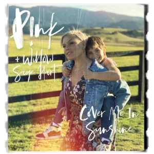 P!nk, Willow Sage Hart – Cover Me In Sunshine