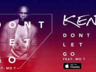 DJ Kent – Don’t Let Go Ft. Mo T