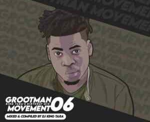 Dj King Tara – Grootman Movement Episode 6 Mix (Strictly King Tara)