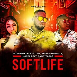 DJ Zonzo – Soft Life Feat. Thulasizwe, Shado’veebeats, Josta & CandyFloss