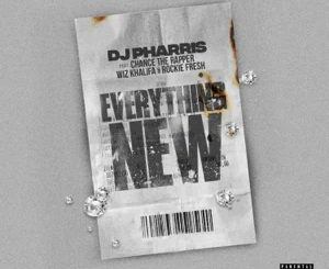 DJ Pharris – Everything New (feat. Chance the Rapper, Wiz Khalifa, Rockie Fresh)