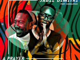 Jabzz Demitri – A Prayer Ft. kekelingo