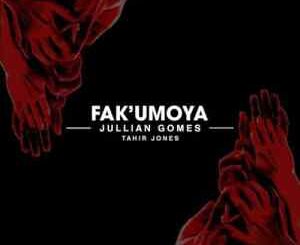 Jullian Gomes – Fak’umoya ft Tahir Jones