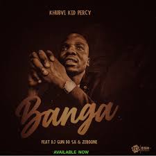 Khubvi Kid Percy – Banga Feat. Dj Gun Do SA & ZeroOne