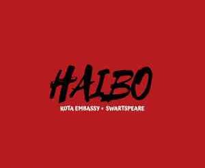 Kota Embassy – Haibo ft. Swartspeare