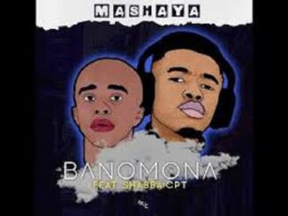 Mashaya – Banomona Ft. Shabba CPT