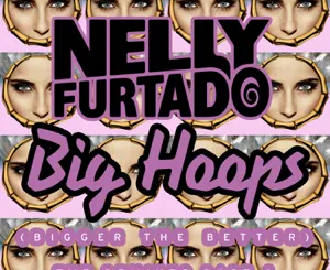 ALBUM: Nelly Furtado – Big Hoops (Bigger the Better) [The Remixes, Pt. 1]