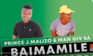 Prince J.Malizo – Baimamile (Original Mix) Ft. Man Giv SA