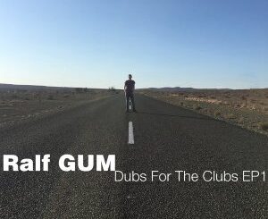 EP: Ralf GUM – Dubs for the Clubs EP1