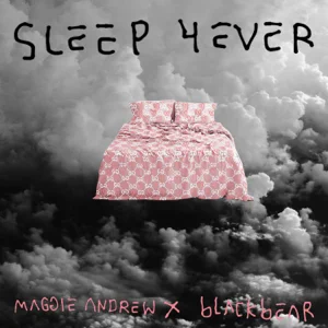 MAGGIE ANDREW, blackbear – Sleep 4Ever