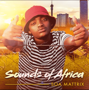 ALBUM: Soa Mattrix – Sounds Of Africa