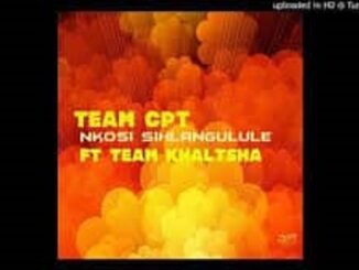 Team CPT – Nkosi Sihlangule Ft. Team Khaltsha