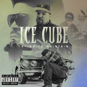Ice Cube – Trying To Maintain