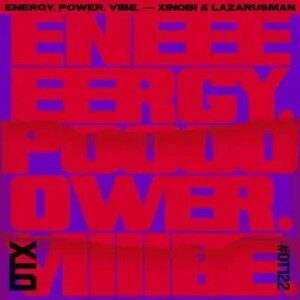 Xinobi – Energy. Power. Vibe. (Original Mix) Ft. Lazarusman