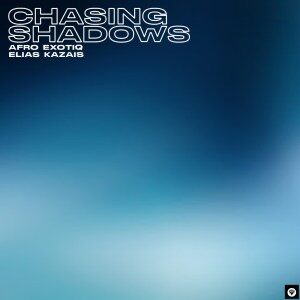 Afro Exotiq – Chasing Shadows Ft. Elias Kazais (Original Mix)