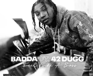Badda TD – Feel Like A Boss (feat. 42 Dugg)