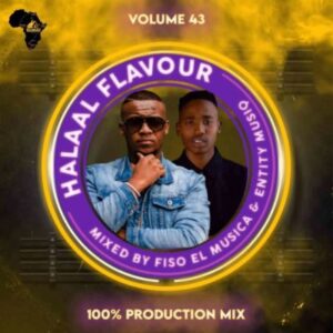 Fiso El Musica – Halaal Flavour #043 Feat. Entity MusiQ (100% Production Mix)