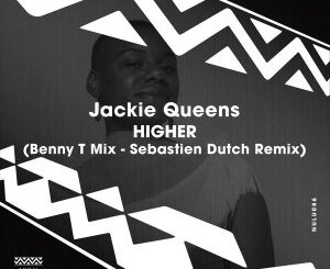 EP: Jackie Queens – Higher (Benny T Mix)