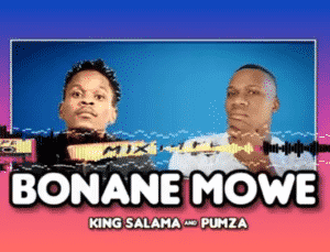 King Salama – BONANE MOWE Ft. Pumza