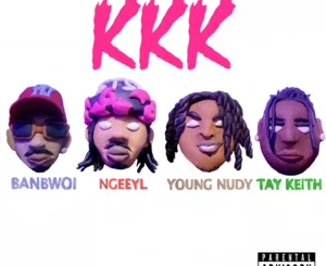 Banbwoi – Kkk (feat. NGeeYL, Young Nudy & Tay Keith)