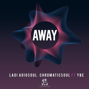 Ladi Adiosoul – Away Ft. YBE & Chromaticsoul