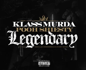 Klass Murda – Legendary (feat. Pooh Shiesty)
