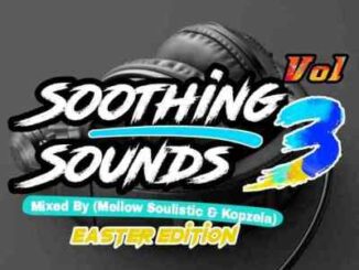 Mellow Soulistic – Soothing Sounds Vol 3 Mix Ft. Kopzela