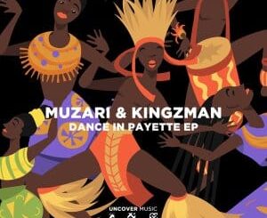 EP: Muzari – Dance In Payette Ft. Kingzman