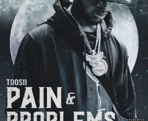 Toosii – Pain & Problems