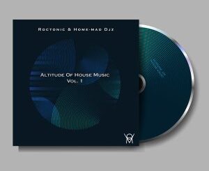 EP: Roctonic SA – Altitude of House Music Vol. 1 Ft. Home-Mad Djz