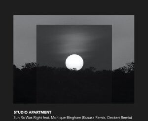 Studio Apartment – Sun Ra Was Right (Kususa Remix) Ft. Monique Bingham