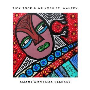 Tick Tock – Amanz’amnyama Ft. milkoeh, Mahery (Oxygenbuntu Remix)