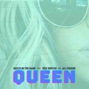 Beats In The Bank – Queen ft Wes Writer & JEJ Vinson